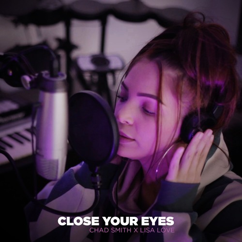 Chad Smith x Lisa Love - Close your eyes (Be With You)