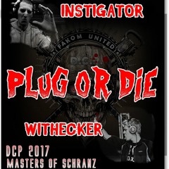 Plug or die - Withecker vs Instigator ( D.C.P 2017)