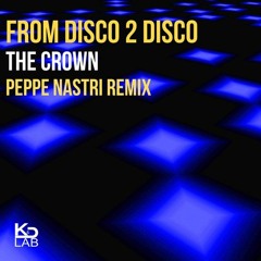 From Disco 2 Disco - The Crown (Peppe Nastri Remix) [K&D LAB]