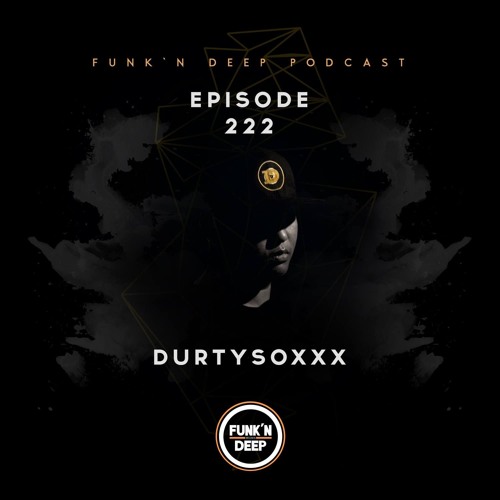 Funk'n Deep Podcast 222 - Durtysoxxx