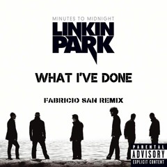 Linkin Park - What I've Done (Fabricio SAN Remix)