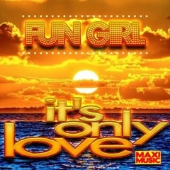 Fun Girl - It's Only Love (Radio Version)