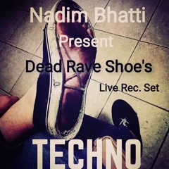 Dead Rave Shoe's - Techno Set (Nadim Bhatti - Live Rec)