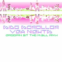 VGA Nights (creepin at the mall rmx)