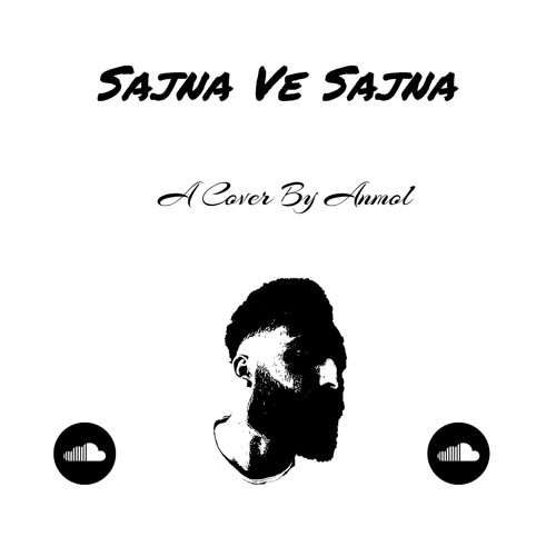 Sajna Ve Sajna - Cover By Anmol