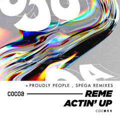 COC011 : REME - Actin' Up (Proudly People Remix)