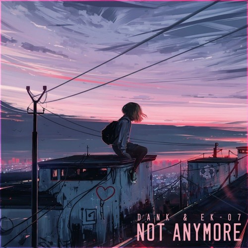 Not anymore (W/EK-07)