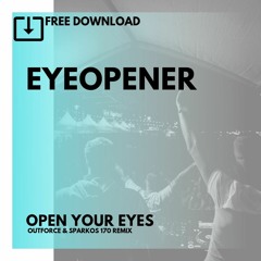 Eyeopener - Open Your Eyes (Outforce & Sparkos 170 Remix)Free Download