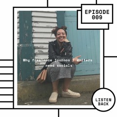 Episode 009: Why Freelance Journos / Writers Need Socials
