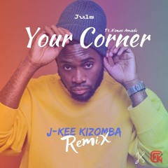 Juls - Your Corner Ft. Nonso Amadi (J-Kee Kizomba Remix)