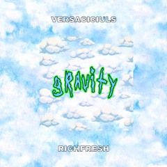 GRAVITY versaciciuls feat richfresh
