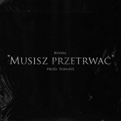 kvxzka - musisz przetrwać (prod. tommye)