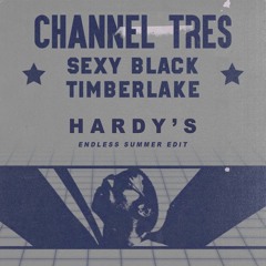 Channel Tres - Sexy Black Timberlake (Hardy's Endless Summer Edit)
