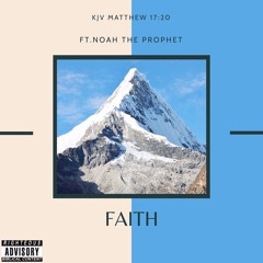 Faith - Ft. NoahTheProphet (Prod. JoshNeariah)
