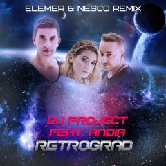 DJ Project Feat. Andia - Retrograd (Elemer & Nesco Extended Remix)