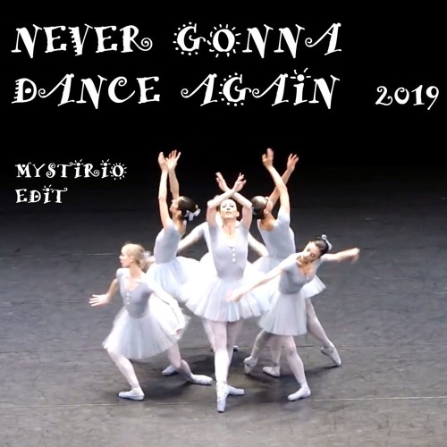 Stream Never Gonna Dance Again 2019 - Mystirio Edit (Careless Whisper  Cover) by Mystirio | Listen online for free on SoundCloud