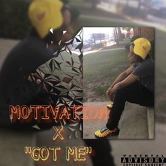 MOTIVATION X “GOT ME”