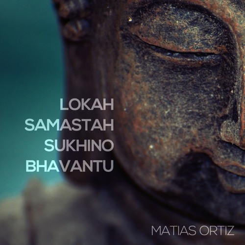 Stream Lokah Samastah Sukhino Bhavantu by Matías Ortiz | Listen online for  free on SoundCloud