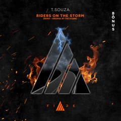 🔥👨🏼‍🚒FIREBÔNUS // Riders On The Storm  (T.SOUZA Remix)[FREE DOWNLOAD]