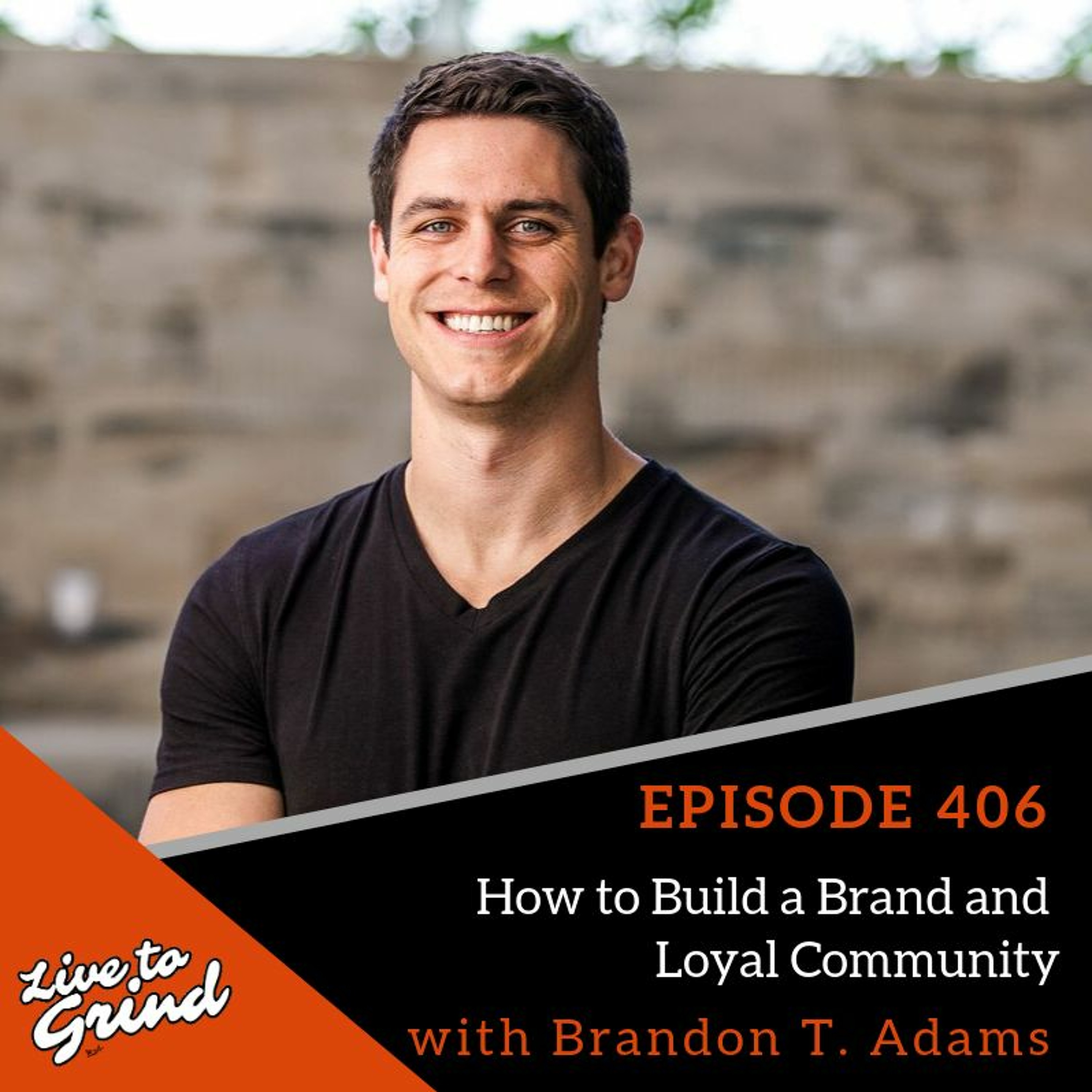 EP 406 How To Build Up A Brand And Loyal Community With Brandon T. Adams episode artwork