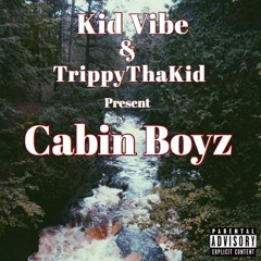 Kid Vibe x TrippyThaKid  "Cabin Boyz" (Prod. ZCR)
