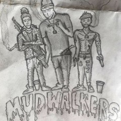 MUD WALKERS (ft. Lil Ruger & $leepyJ)