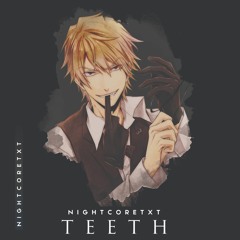Nightcore - Teeth