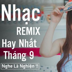 Nonstop – Việt Mix – Tuyển Chọn Track Hót Tháng 9 – VOL33 DJ Ninh Mix