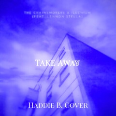 Take Away (The Chainsmokers & ILLENIUM Cover)
