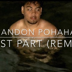 Brandon Pohahau - Best Part (REMIX)
