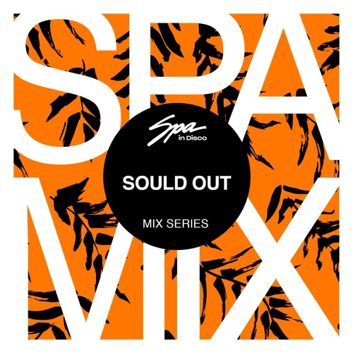 Spa In Disco - Artist 007 - SOULD OUT - Mix series