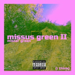 missus green II (i think) (OUT NOW ON SPOTIFY) (prod. cloud lounger)