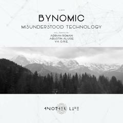 Bynomic - Misunderstood Technology (Original Mix) [Another Life Music]