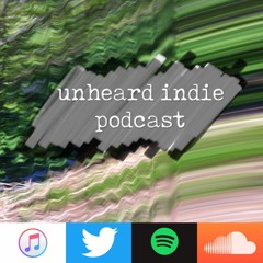 Unheard Indie Podcast 117 - 21st September 2019 {{42m 14s}}