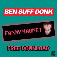 Ben Suff Donk - Fanny Magnet [FREE DOWNLOAD DAY 6]