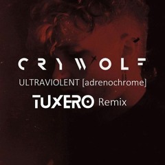 Crywolf - ULTRAVIØLENT [adrenochrome] (Tuxero Remix)