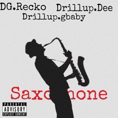 Dg. Recko Saxophone ft drillup.gbaby & drillup.dee