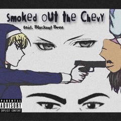 SMOKED OUT THE CHEVY FT. BLACKOUT BREE (PROD. KENNY V & MITCHFEK)
