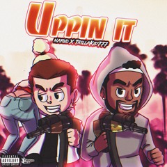 Uppin It (Feat. Trilla Kid)