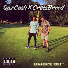 QazCash X CrossBreed - High Fashion (Southside Pt.1)[Video In Description]