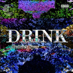 "Drink" - Bedrock Sway x Bloody Breaks