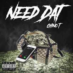 Chino T - Need Dat