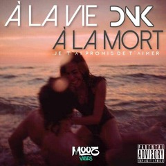 A la vie,A la mort - [[ DNK SAMA ]] (4Mana HDTR Saah) 2019