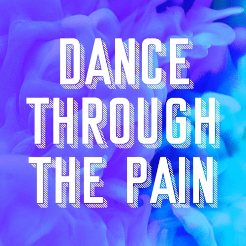 Dance Through The Pain