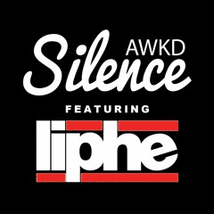 Awkd Silence Ft. LIPHE
