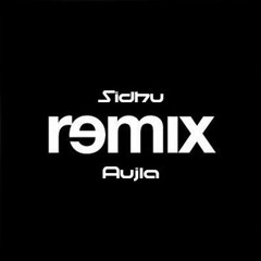 Sidhu Aujla Remix - DJ B-Spinz