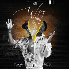 Flowking Stone - Wifey Ft Kelvyn Boy [Prod By TubhaniMuzik]
