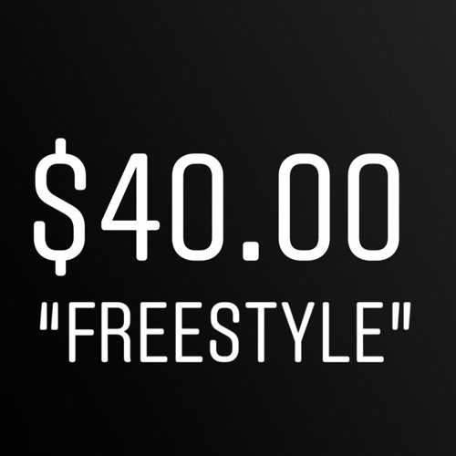 $40 Dollars "Freestyle"