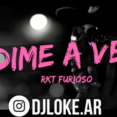 DIME A VER (RKT FURIOSO) - DJ LOKE ✘ COSCULLUELA