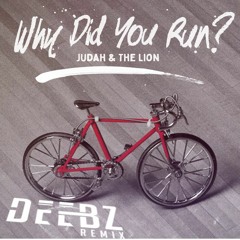 Why Did You Run - Judah & the Lion (Deebz Remix)